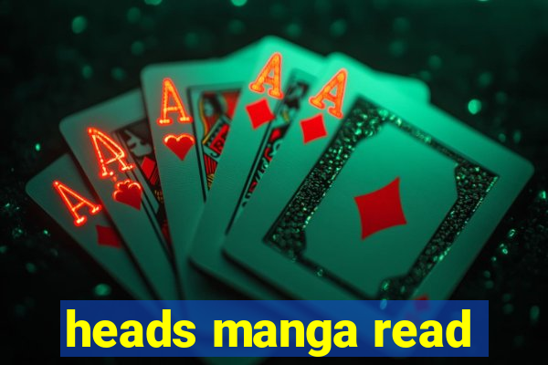 heads manga read